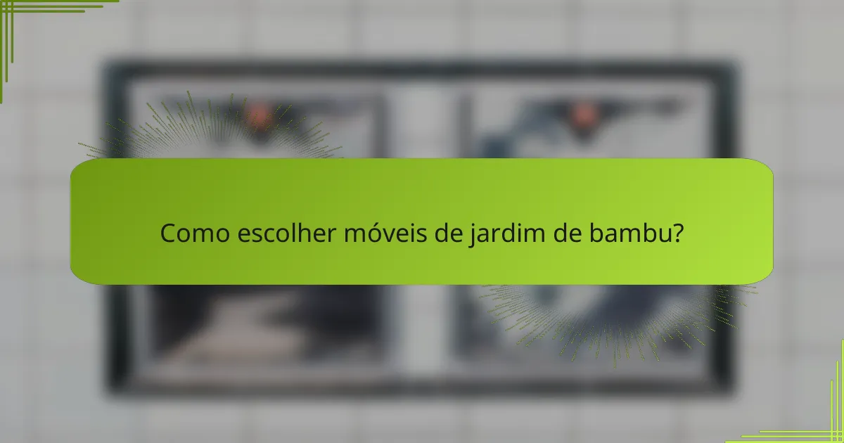 Como escolher móveis de jardim de bambu?