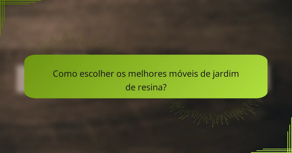 Como escolher os melhores móveis de jardim de resina?
