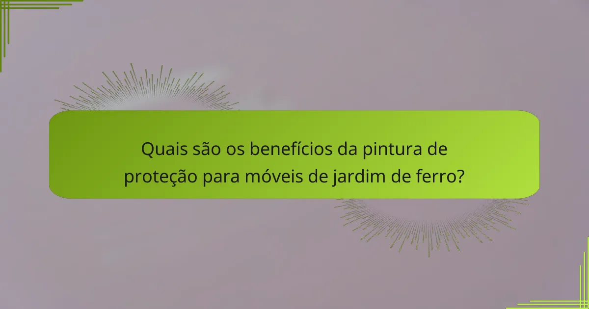 Quais são os benefícios da pintura de proteção para móveis de jardim de ferro?