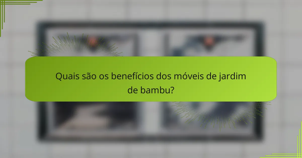 Quais são os benefícios dos móveis de jardim de bambu?