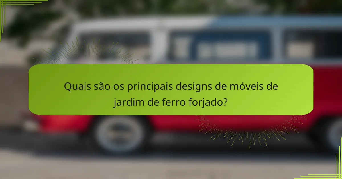 Quais são os principais designs de móveis de jardim de ferro forjado?